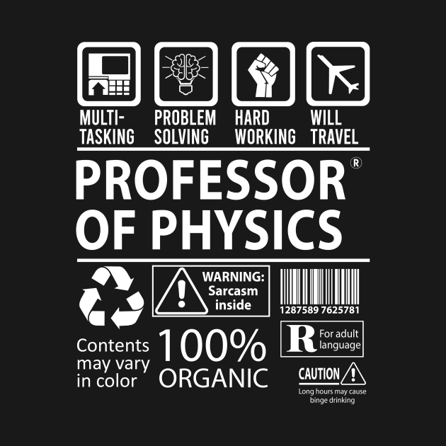 Professor Of Physics T Shirt - MultiTasking Certified Job Gift Item Tee by Aquastal