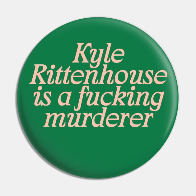 Kyle Rittenhouse is a fucking murderer Pin by Mrmera