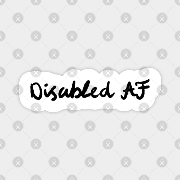 Disabled AF black font Magnet by Dissent Clothing