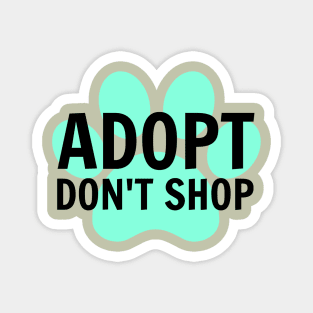Adopt. Don't Shop. Magnet