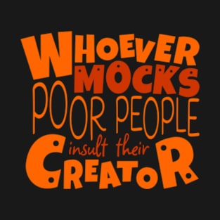 Proverb 17 5 Whoever Mocks Poor People Insult Their Creator. Bible Quote Typography. T-Shirt