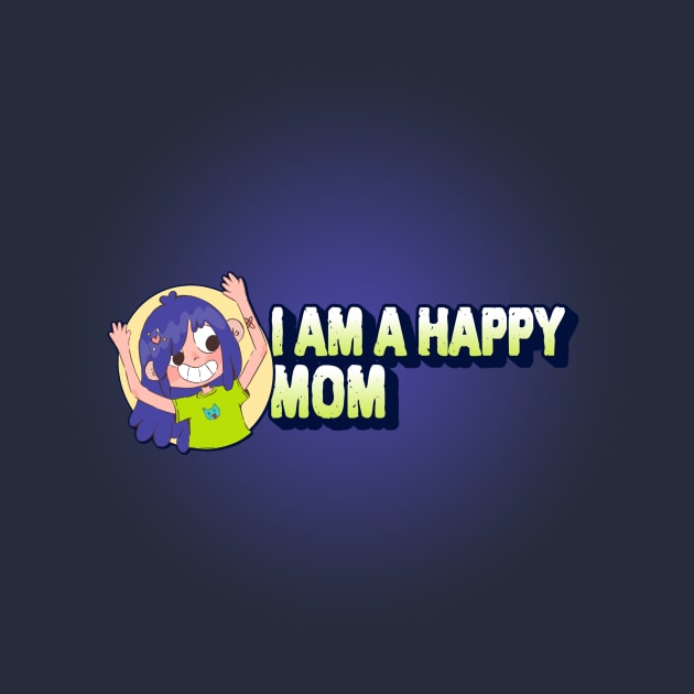 I Am Happy Mom by Meoipp