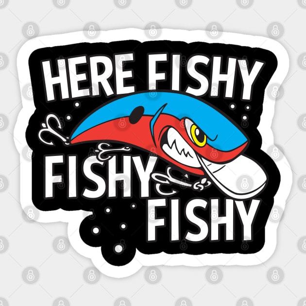 Here Fishy Fishy Fishy Funny Fishing Lure