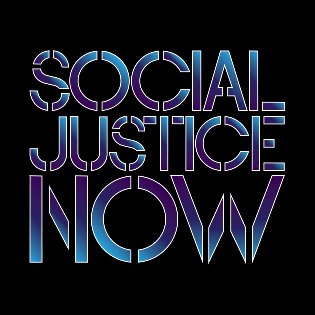 Social Justice NOW by 80east Design