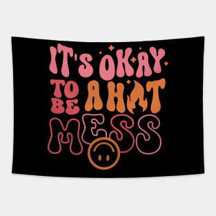 It's Okay to Be a Hot Mess Tapestry