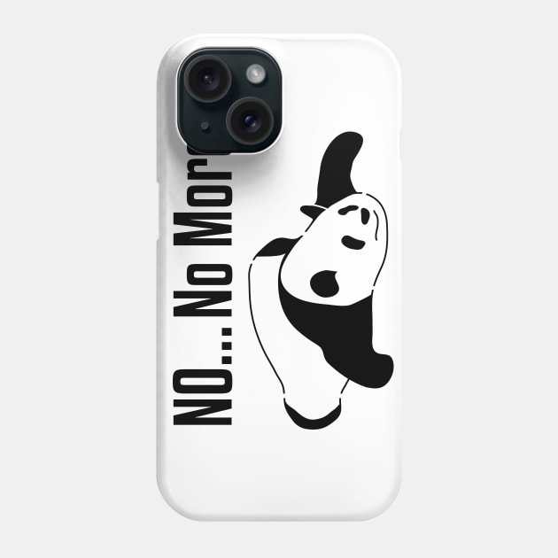 Panda says No More... Phone Case by flyinghigh5