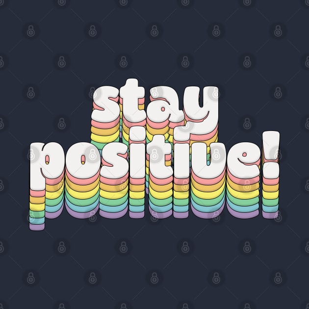 Stay Positive!  // Retro Typography by DankFutura