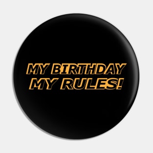 Birthday - My birthday My rules! Pin