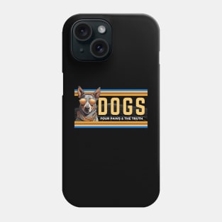 Dogs Four Paws And The Truth Phone Case