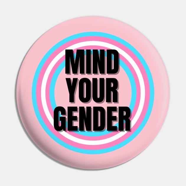 Mind Your Gender Transgender Support Design Pin by Antonio Rael