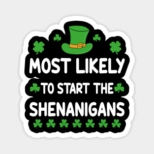 St Patricks day Shamrock Most Likely To Start The Shenanigans Magnet