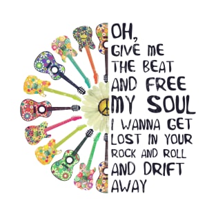 Oh Give Me The Beat And Free My Soul I Wanna Get Lost T-Shirt