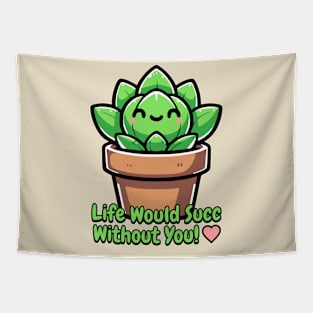 Life Would Succ Without You! Cute Succulent Pun Tapestry