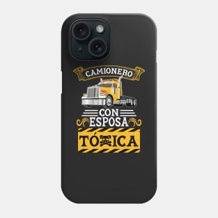 Funny Hispanophone Trucker Quote Camionero Con Esposa Toxica Phone Case