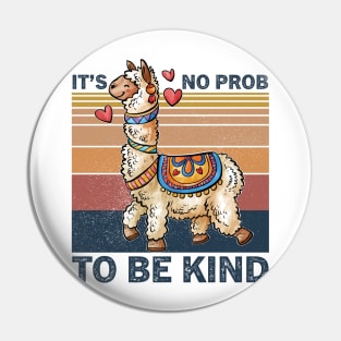 It's No Prob-llama to be Kind, No Prob-llama, Be Kind, Llama, Kindness, Kind, Funny llama Pin