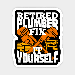 Retired Plumber Fix It Yourself Magnet