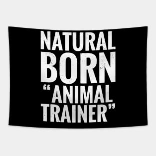 Natural Born Animal trainer merch Tapestry