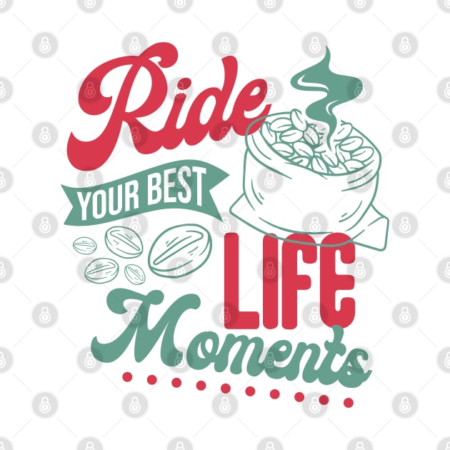 Ride Your Best Life Moments by HassibDesign