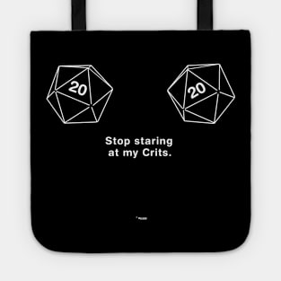 Stop staring at my crits. Tote