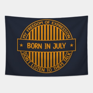 Born in July - Freedom of expression badge Tapestry