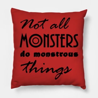 Not All Monsters Pillow