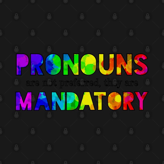 Pronouns are Mandatory by Art by Veya