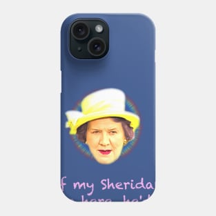 If my Sheridan were here... Phone Case