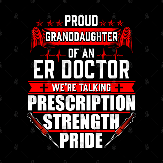 Proud Granddaughter of an Emergency Room ER Doctor by Contentarama