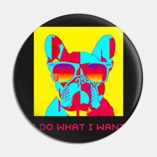 Pop art I do what I want bulldog funny dog lover T-Shirt Pin