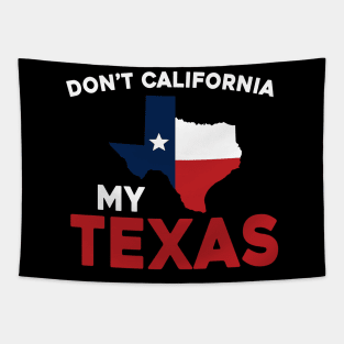 Don't California My Texas Tapestry