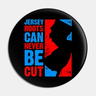 Jersey Roots Can Never Be Cut Pin