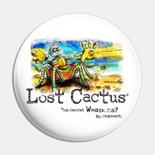 Lost Cactus - Top Secret Weapons? No Comment. Pin