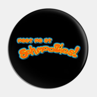 Meet me at Schmoozies! Pin