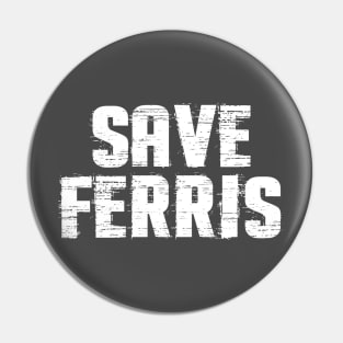 Save Ferris Distressed Pin