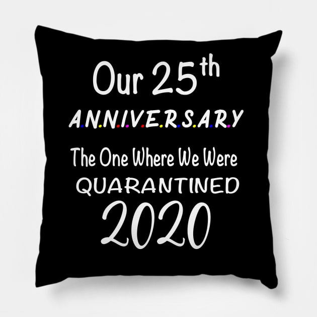 Our 25th Anniversary Quarantined 2020 Pillow by designs4up