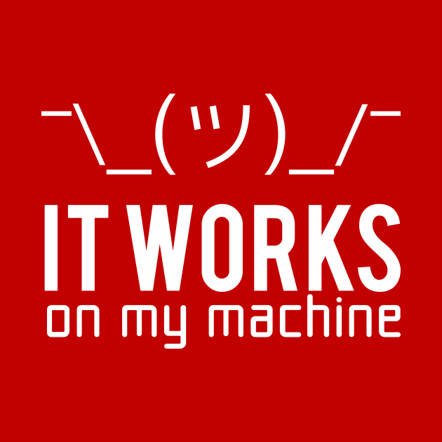 It works on my machine by Anime Gadgets