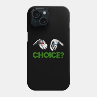 Red Pill, Blue Pill Choice Phone Case