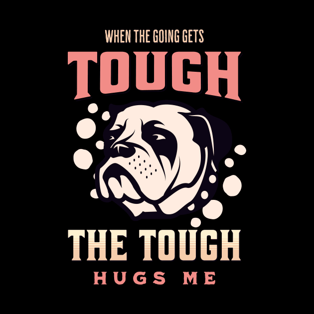 The Tough Hugs Me Humorous Inspirational Quote Phrase Text by Cubebox