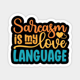 Sarcasm Is My Love Language Magnet