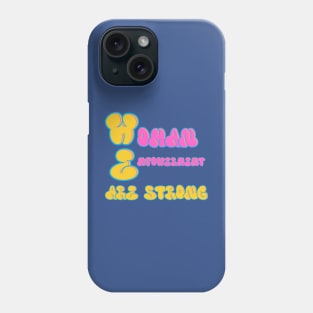 WE Are Strong Phone Case