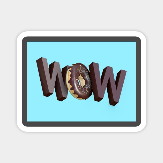 Sweet WOW Magnet by 3DVictory