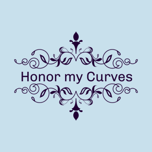 Honor my Curves (dark) T-Shirt