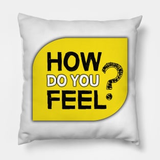 How Do You Feel? Pillow