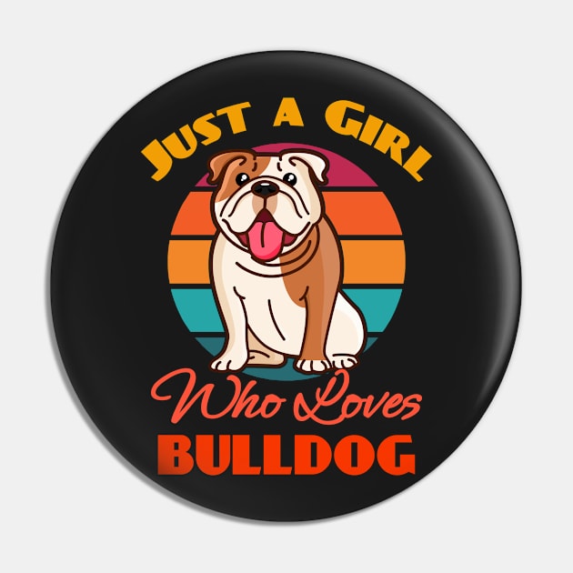 Just a Girl Who Loves Bulldog Dog puppy Lover Cute Sunser Retro Funny Pin by Meteor77