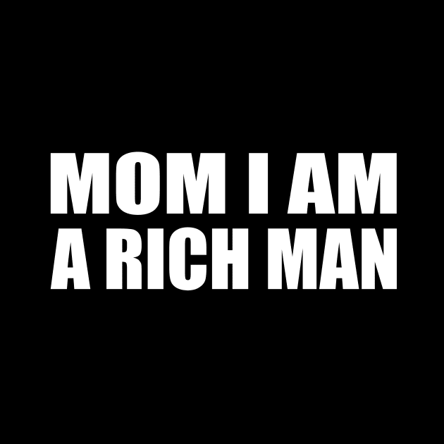 Mom I Am a Rich Man by CRE4T1V1TY