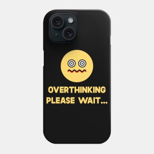 Overthinking Please Wait Phone Case