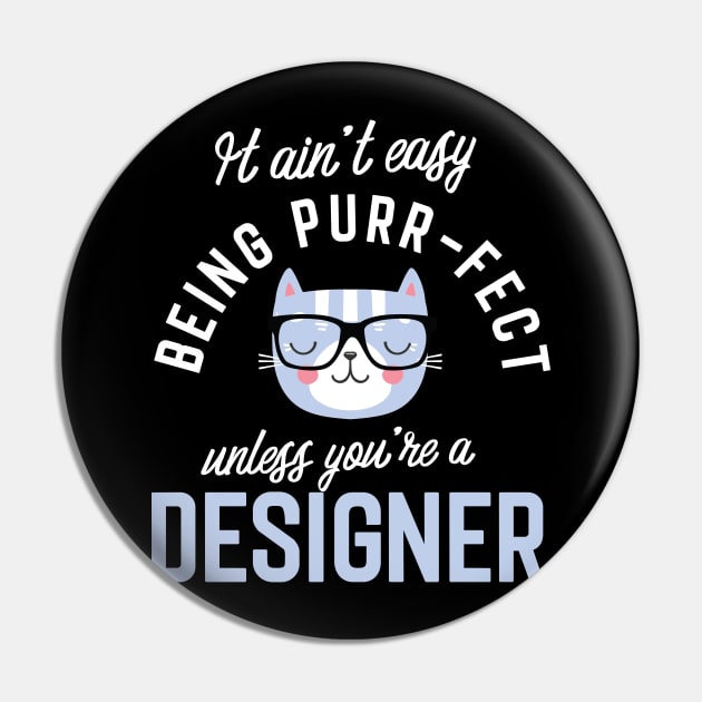Designer Cat Lover Gifts - It ain't easy being Purr Fect Pin by BetterManufaktur