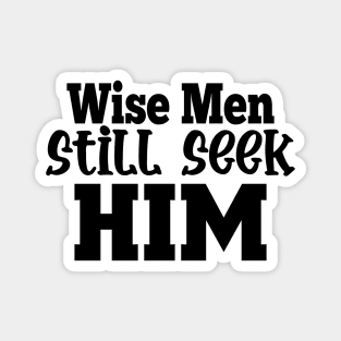 Wise Men Still Seek Him Magnet