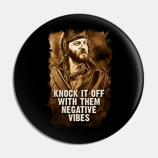 Oddball Vintage Portrait Quote Knock It Off With Them Negative vibes Pin