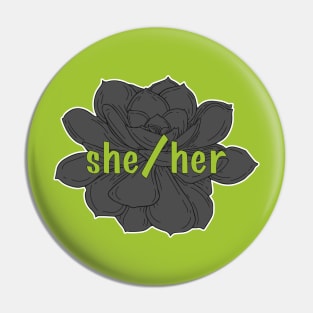 She/Her Pronoun (Succulent - Grey) Pin